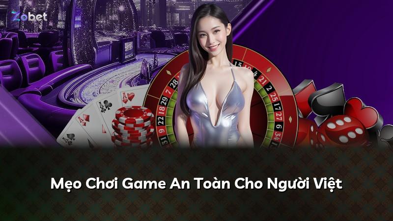 Mẹo Chơi Game An Toàn Cho Người Việt