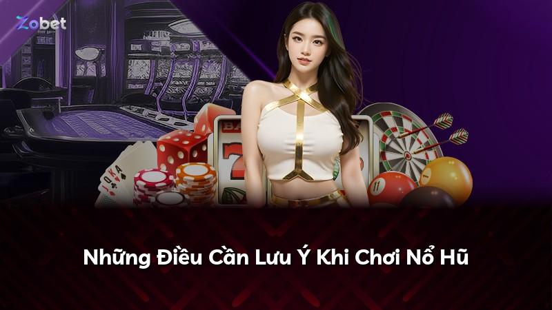 Những Điều Cần Lưu Ý Khi Chơi Nổ Hũ