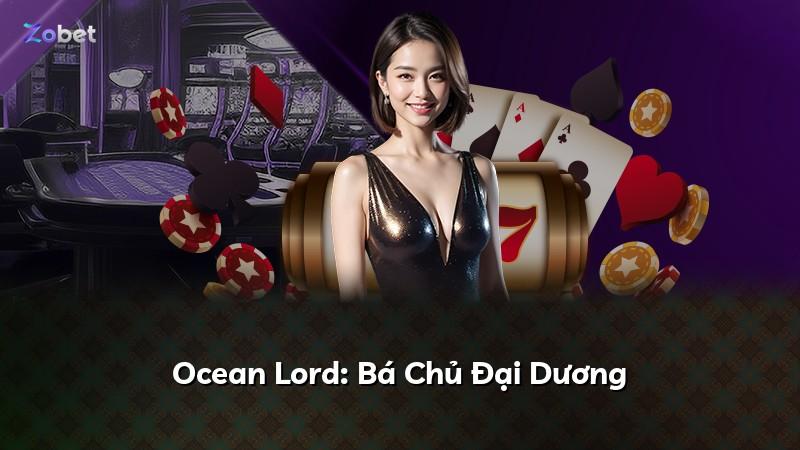 Ocean Lord: Bá Chủ Đại Dương