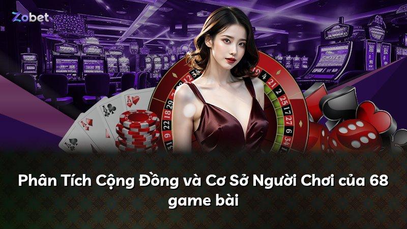 Phân Tích Cộng Đồng và Cơ Sở Người Chơi của 68 game bài