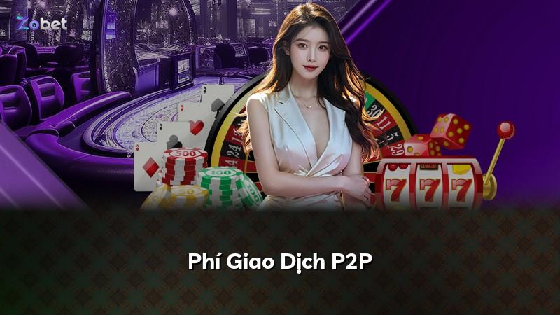 Phí Giao Dịch P2P