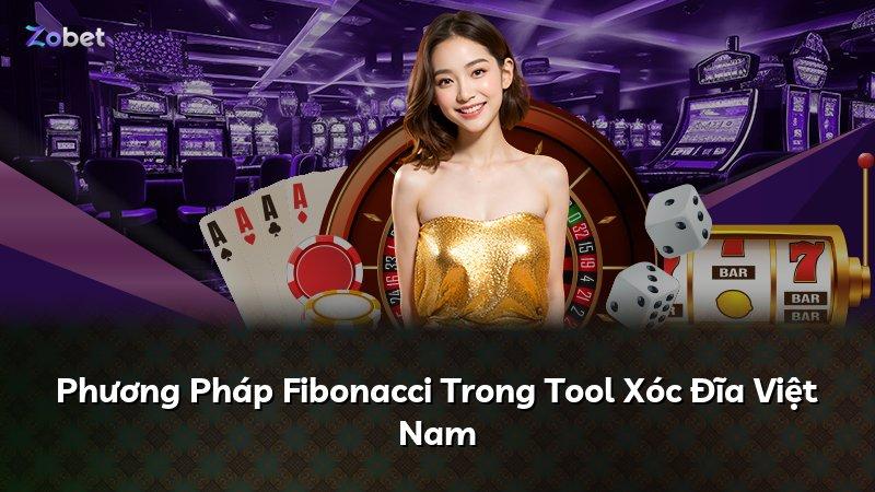 Phương Pháp Fibonacci Trong Tool Xóc Đĩa Việt Nam