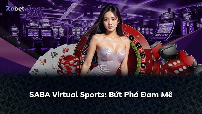 SABA Virtual Sports: Bứt Phá Đam Mê