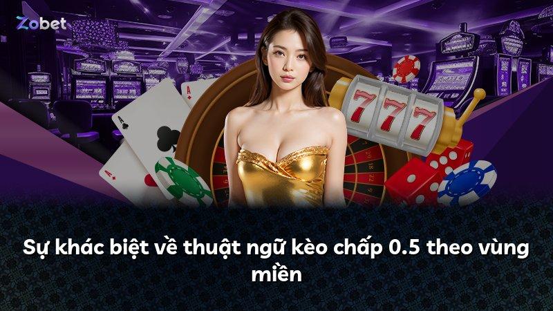 Sự khác biệt về thuật ngữ kèo chấp 0.5 theo vùng miền