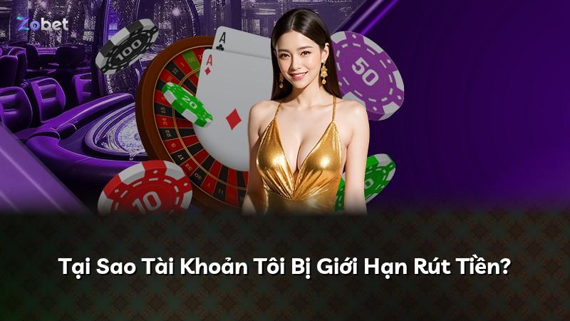 Tại Sao Tài Khoản Tôi Bị Giới Hạn Rút Tiền?