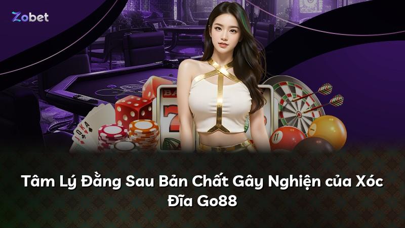Tâm Lý Đằng Sau Bản Chất Gây Nghiện của Xóc Đĩa Go88