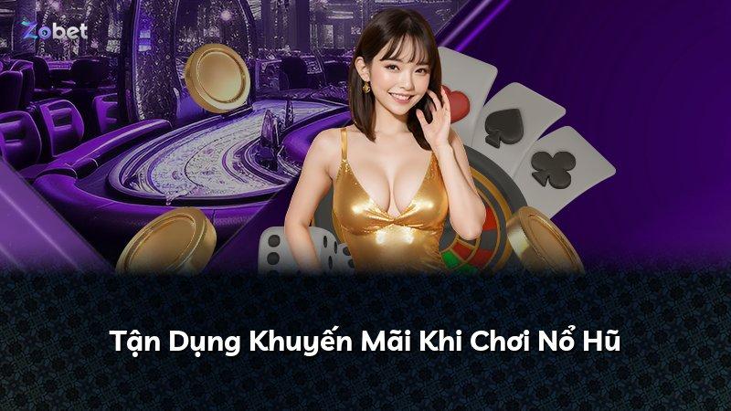 Tận Dụng Khuyến Mãi Khi Chơi Nổ Hũ