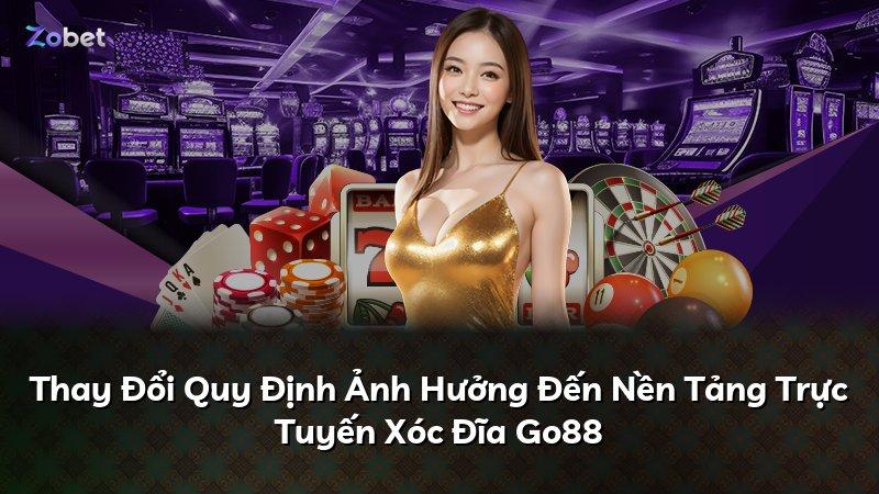 Thay Đổi Quy Định Ảnh Hưởng Đến Nền Tảng Trực Tuyến Xóc Đĩa Go88