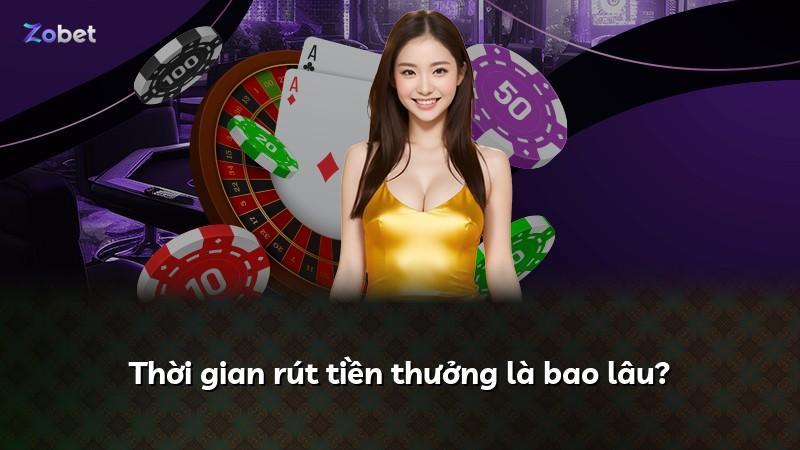 Thời gian rút tiền thưởng là bao lâu?