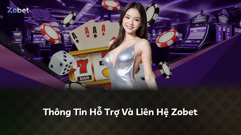 Thông Tin Hỗ Trợ Và Liên Hệ Zobet
