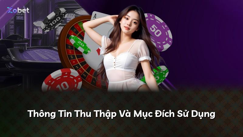 Thông Tin Thu Thập Và Mục Đích Sử Dụng