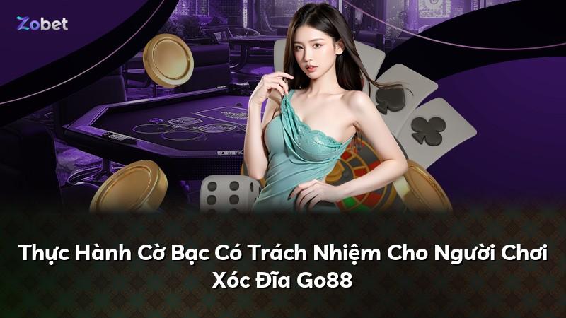 Thực Hành Cờ Bạc Có Trách Nhiệm Cho Người Chơi Xóc Đĩa Go88