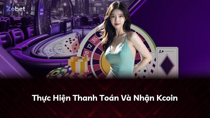 Thực Hiện Thanh Toán Và Nhận Kcoin