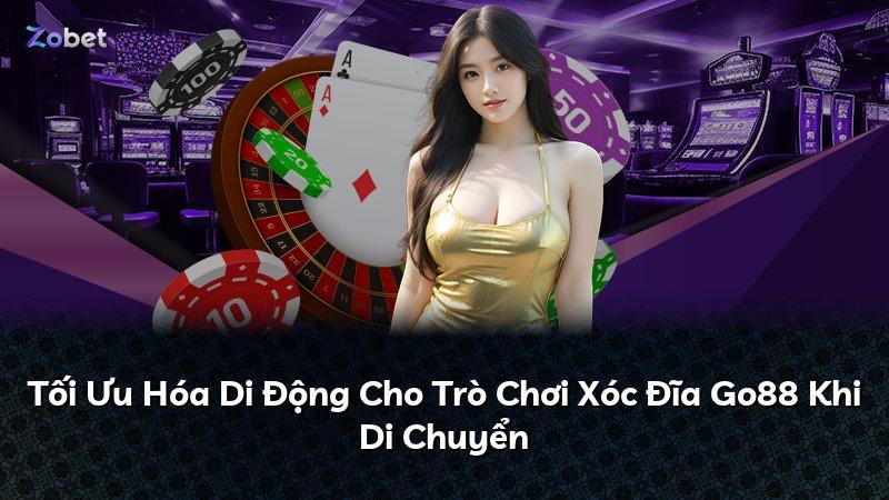 Tối Ưu Hóa Di Động Cho Trò Chơi Xóc Đĩa Go88 Khi Di Chuyển
