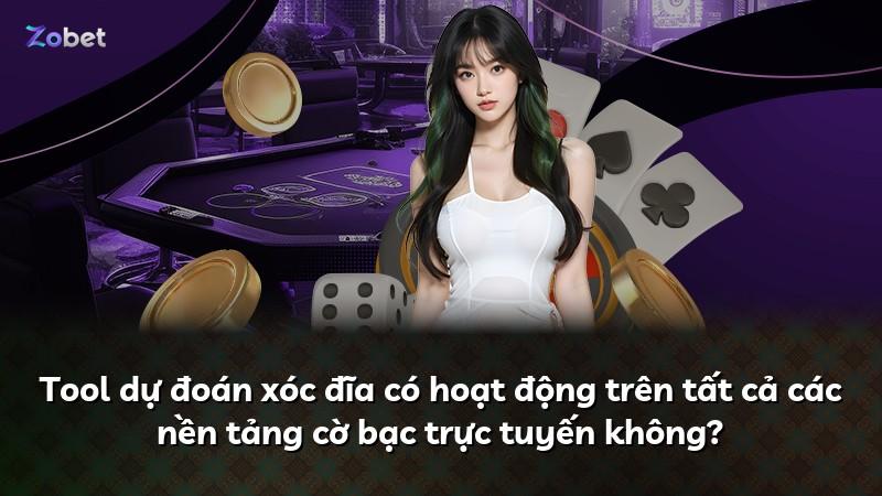 Tool dự đoán xóc đĩa có hoạt động trên tất cả các nền tảng cờ bạc trực tuyến không?