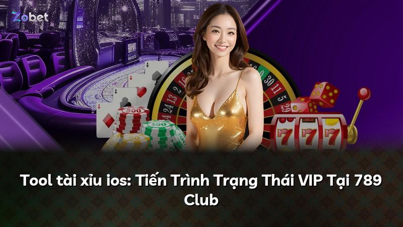 Tool tài xỉu ios: Tiến Trình Trạng Thái VIP Tại 789 Club