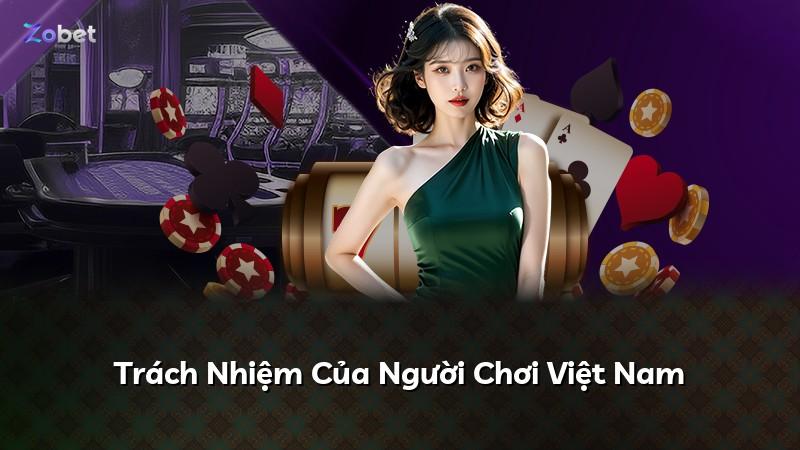 Trách Nhiệm Của Người Chơi Việt Nam
