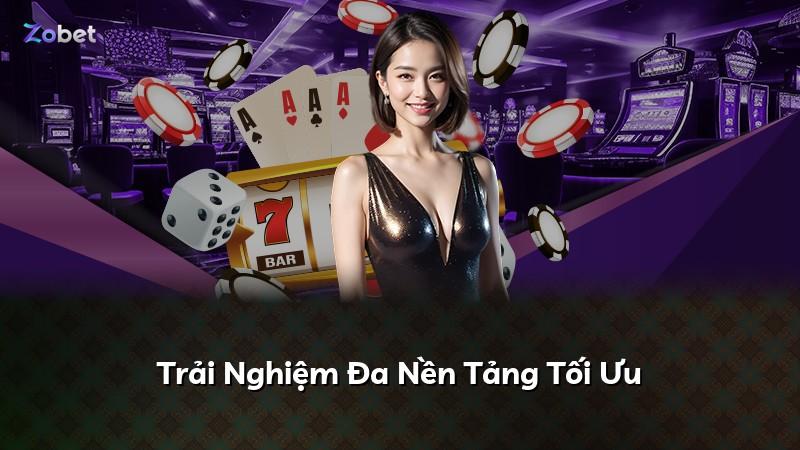 Trải Nghiệm Đa Nền Tảng Tối Ưu