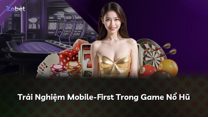 Trải Nghiệm Mobile-First Trong Game Nổ Hũ