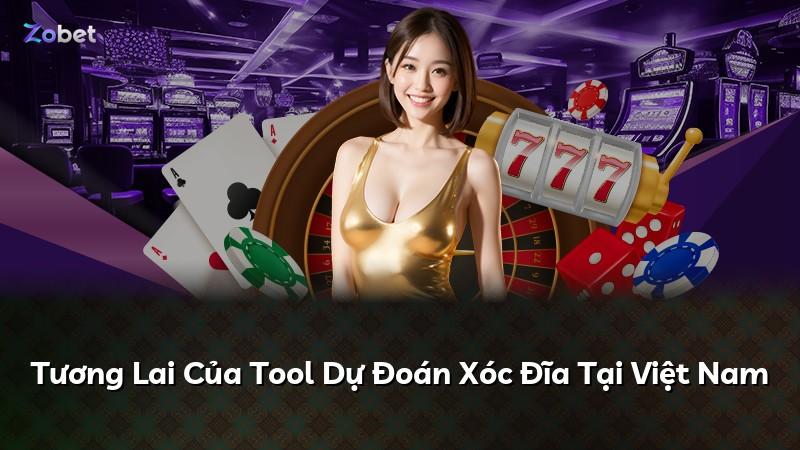 Tương Lai Của Tool Dự Đoán Xóc Đĩa Tại Việt Nam