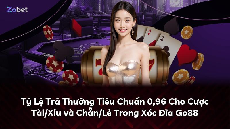 Tỷ Lệ Trả Thưởng Tiêu Chuẩn 0,96 Cho Cược Tài/Xỉu và Chẵn/Lẻ Trong Xóc Đĩa Go88