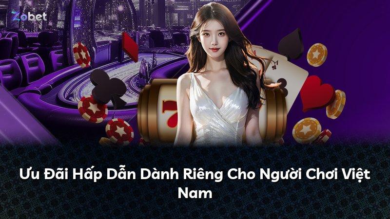 Ưu Đãi Hấp Dẫn Dành Riêng Cho Người Chơi Việt Nam